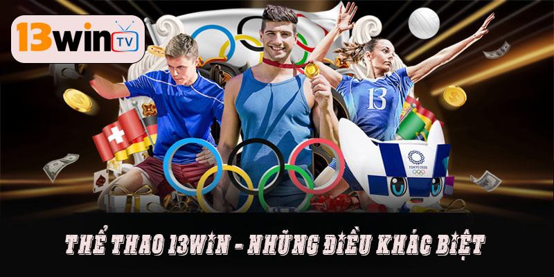 Thể thao 13win - những điều khác biệt