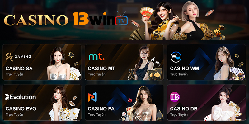 Casino 13win - Sòng bạc trực tuyến dealer xinh đẹp, sảnh sang trọng